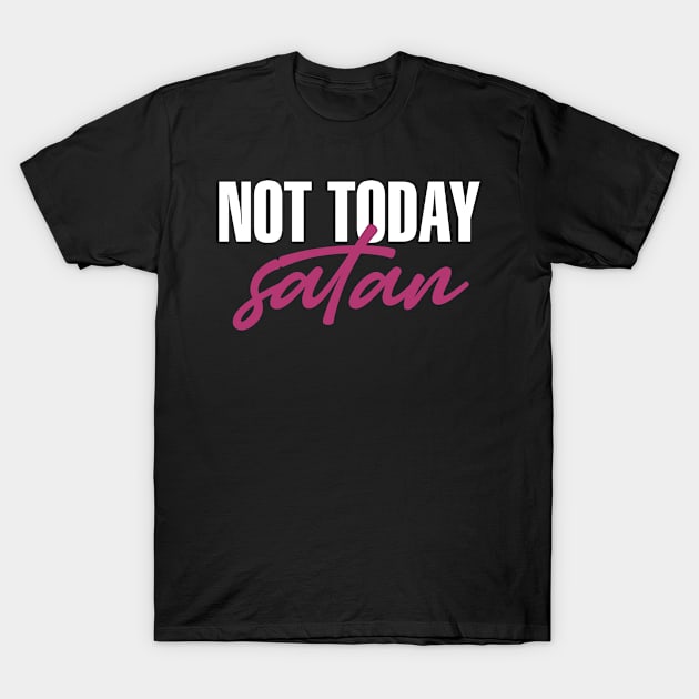 Not today satan T-Shirt by inspiringtee